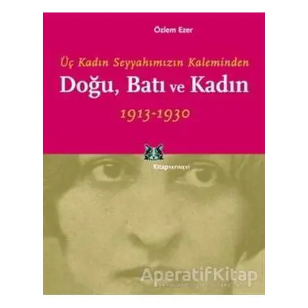 Doğu, Batı ve Kadın - Özlem Ezer - Kitap Yayınevi