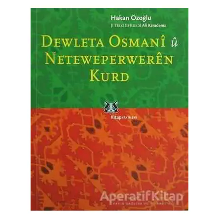 Dewleta Osmani û Neteweperweren Kurd - Hakan Özoğlu - Kitap Yayınevi