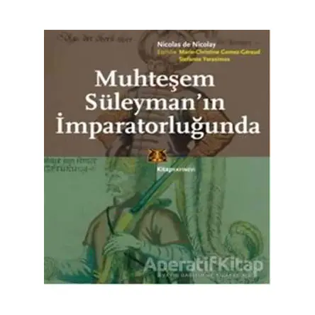 Muhteşem Süleymanın İmparatorluğunda - Nicolas De Nicolay - Kitap Yayınevi