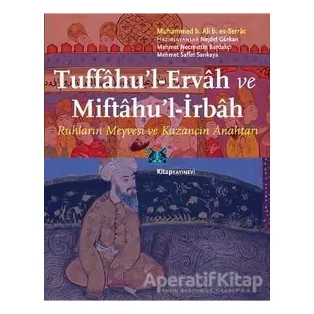 Tuffahul-Ervah ve Miftahu’l-İrbah - Muhammed b. Ali b. es-Serrac - Kitap Yayınevi