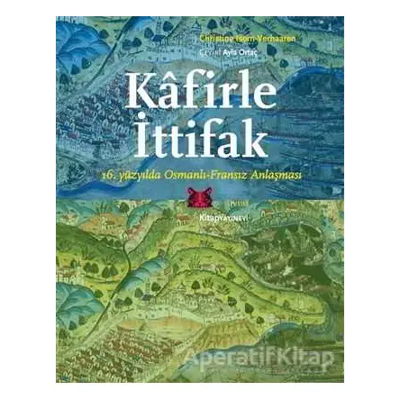Kafirle İttifak - Christine Isom-Verhaaren - Kitap Yayınevi