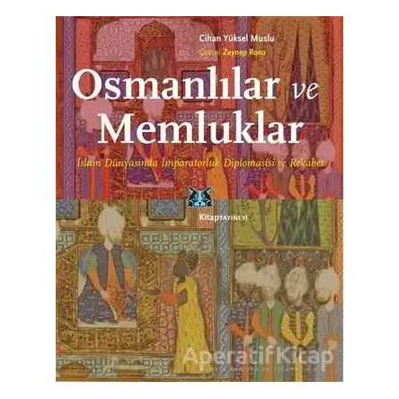 Osmanlılar ve Memluklar - Cihan Yüksel Muslu - Kitap Yayınevi