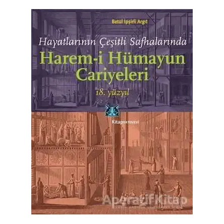 Hayatlarının Çeşitli Safhalarında Harem-i Hümayun Cariyeleri 18. Yüzyıl