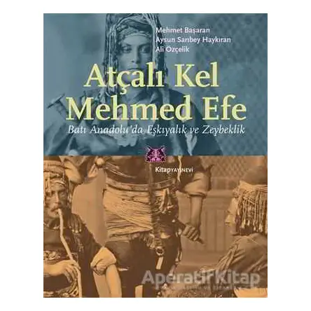 Atçalı Kel Mehmed Efe - Aysun Sarıbey Haykıran - Kitap Yayınevi
