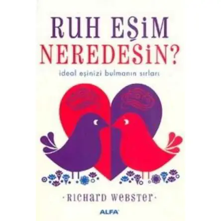 Ruh Eşim Neredesin? - Richard Webster - Alfa Yayınları
