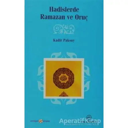 Hadislerde Ramazan ve Oruç - Kadir Paksoy - Ensar Neşriyat