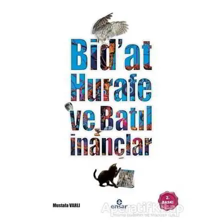 Bidat, Hurafe ve Batıl İnançlar - Mustafa Varlı - Ensar Neşriyat