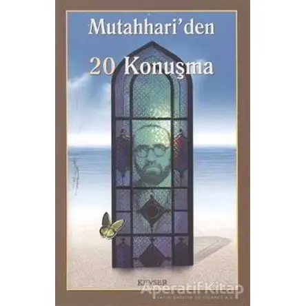 Mutahhari’den 20 Konuşma - Kolektif - Kevser Yayınları
