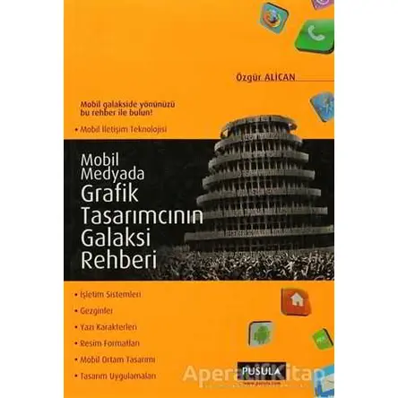 Mobil Medyada Grafik Tasarımcının Galaksi Rehberi - Özgür Alican - Pusula Yayıncılık