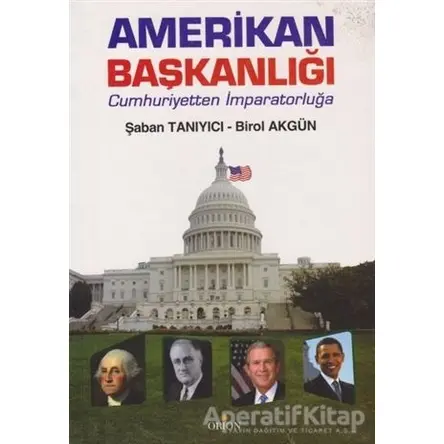 Amerikan Başkanlığı - Şaban Tanıyıcı - Orion Kitabevi