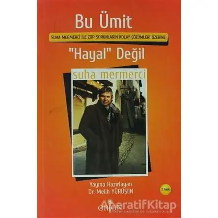 Bu Ümit ’Hayal’ Değil - Suha Mermerci - Orion Kitabevi