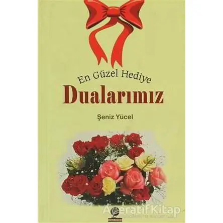 En Güzel Hediye Dualarımız - Şeniz Yücel - Gonca Yayınevi