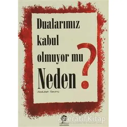 Dualarımız Kabul Olmuyor mu Neden? - Abdullah Sevinç - Gonca Yayınevi