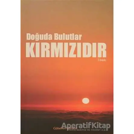 Doğuda Bulutlar Kırmızıdır - Gülseren Günana - Gonca Yayınevi