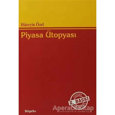 Piyasa Ütopyası - Hüseyin Özel - BilgeSu Yayıncılık