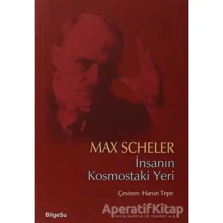 İnsanın Kosmostaki Yeri - Max Scheler - BilgeSu Yayıncılık