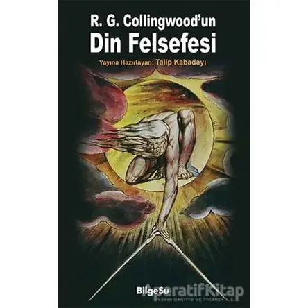 R. G. Collingwood’un Din Felsefesi - Talip Kabadayı - BilgeSu Yayıncılık