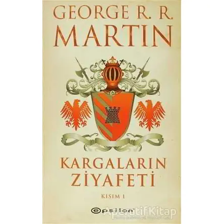 Kargaların Ziyafeti 1 - George R. R. Martin - Epsilon Yayınevi