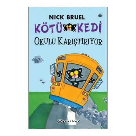 Kötü Kedi Okulu Karıştırıyor - Nick Bruel - Epsilon Yayınevi