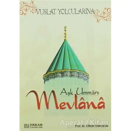 Aşk Ummanı Mevlana - Ethem Cebecioğlu - Erkam Yayınları
