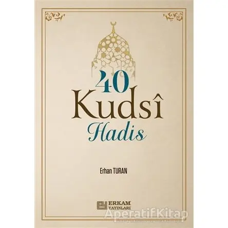 40 Kudsi Hadis - Erhan Turan - Erkam Yayınları