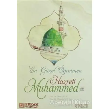 En Güzel Öğretmen Hz. Muhammed Mustafa - Kolektif - Erkam Yayınları