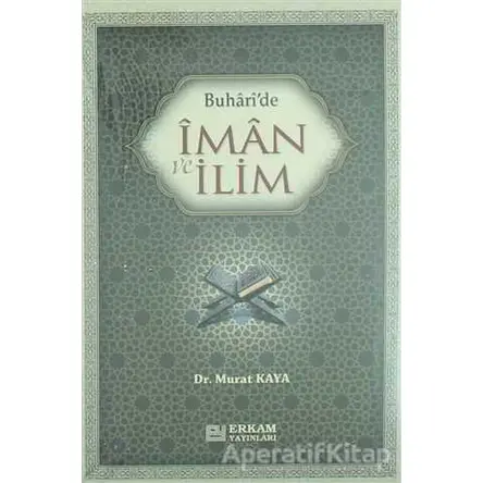 Buharide İman ve İlim - Murat Kaya - Erkam Yayınları