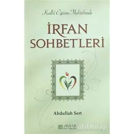 İrfan Sohbetleri - Abdullah Sert - Erkam Yayınları
