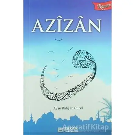 Azizan - Ayşe Ruhşan Gürel - Erkam Yayınları