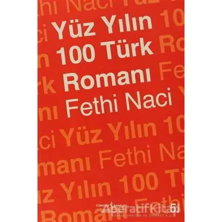 Yüz Yılın 100 Türk Romanı - Fethi Naci - İş Bankası Kültür Yayınları