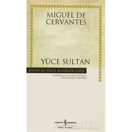 Yüce Sultan - Miguel de Cervantes Saavedra - İş Bankası Kültür Yayınları