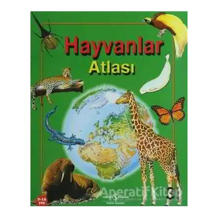 Hayvanlar Atlası - Anita Ganeri - İş Bankası Kültür Yayınları