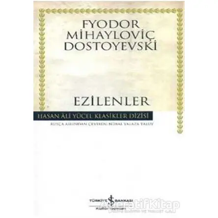 Ezilenler - Fyodor Mihayloviç Dostoyevski - İş Bankası Kültür Yayınları