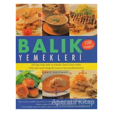 Balık Yemekleri - Kate Whiteman - İş Bankası Kültür Yayınları