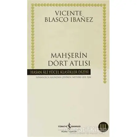 Mahşerin Dört Atlısı - Vicente Blasco Ibanez - İş Bankası Kültür Yayınları