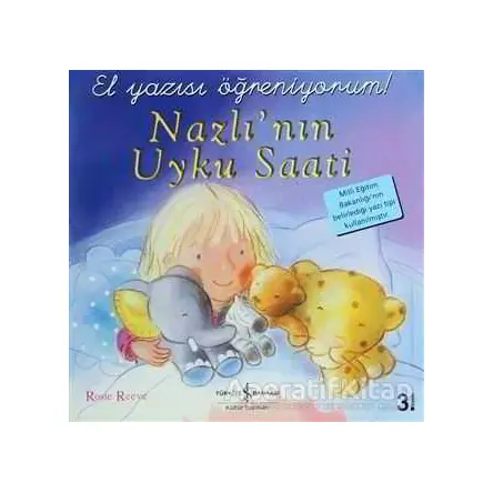 Nazlı’nın Uyku Saati (El Yazısı Öğreniyorum) - Rosie Reeve - İş Bankası Kültür Yayınları