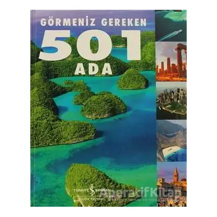 Görmeniz Gereken 501 Ada - Kolektif - İş Bankası Kültür Yayınları