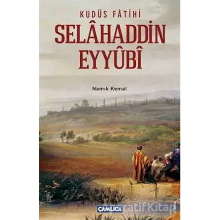 Kudüs Fatihi Selahaddin Eyyübi - Kolektif - Çamlıca Basım Yayın