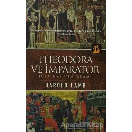 Theodora ve İmparator - Harold Lamb - İlgi Kültür Sanat Yayınları