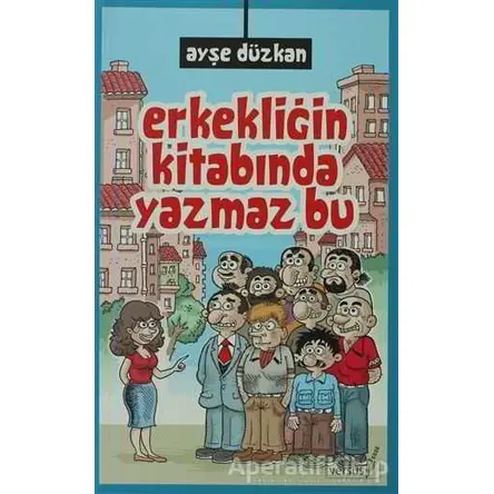 Erkekliğin Kitabında Yazmaz Bu - Ayşe Düzkan - Versus Kitap Yayınları