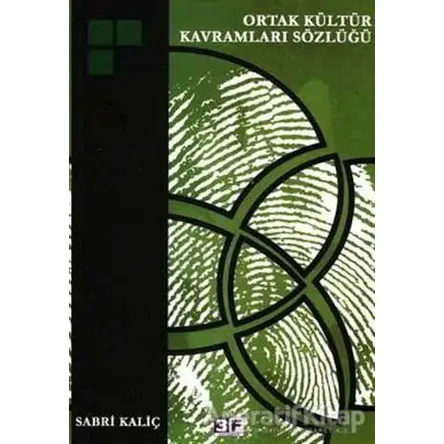 Ortak Kültür Kavramları Sözlüğü - Sabri Kaliç - 3F Yayınevi