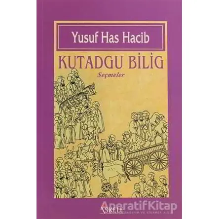 Kutadgu Bilig - Yusuf Has Hacib - İskele Yayıncılık