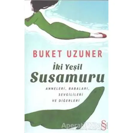 İki Yeşil Susamuru - Buket Uzuner - Everest Yayınları