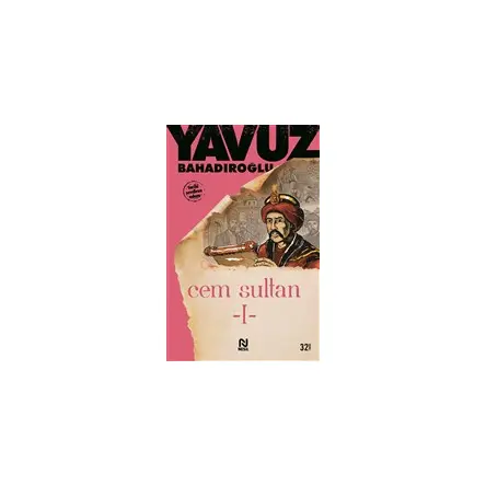 Cem Sultan Cilt: 1 - Yavuz Bahadıroğlu - Nesil Yayınları