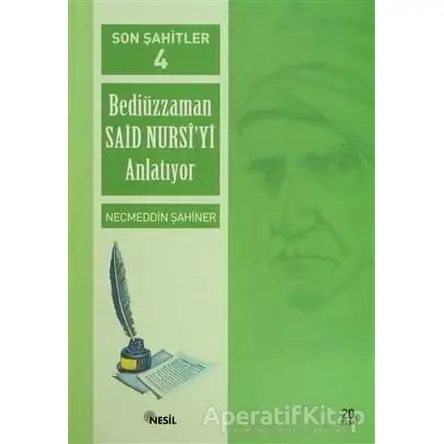 Son Şahitler Bediüzzaman Said Nursi’yi Anlatıyor 4. Kitap - Necmeddin Şahiner - Nesil Yayınları