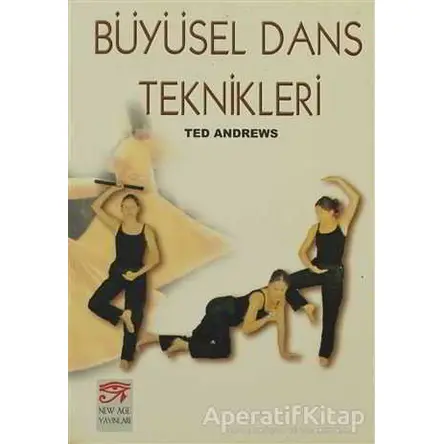Büyüsel Dans Teknikleri - Ted Andrews - New Age Yayınları