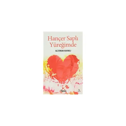 Hançer Saplı Yüreğimde - Ali Erkan Kavaklı - Nesil Yayınları