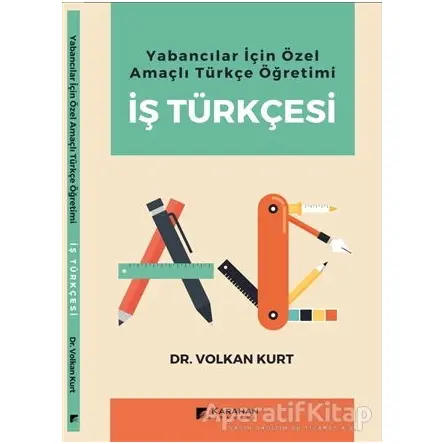 Yabancılar İçin Özel Amaçlı Türkçe Öğretimi İş Türkçesi - Volkan Kurt - Karahan Kitabevi