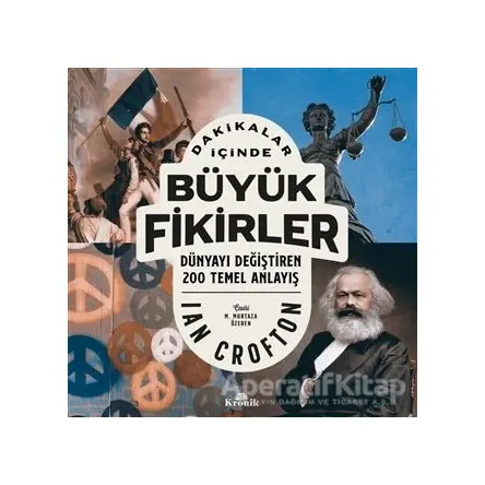 Dakikalar İçinde Büyük Fikirler - Dünyayı Değiştiren 200 Temel Anlayış - Ian Crofton - Kronik Kitap