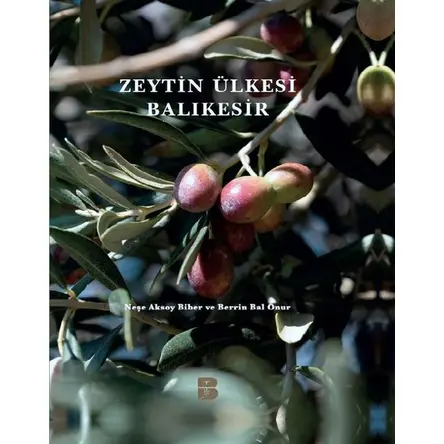 Zeytin Ülkesi Balıkesir (Ciltli) - Berrin Bal Onur - Balıkesir Tarım Ürünleri Yayınları
